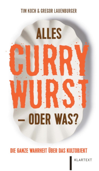 Alles, was du schon immer über die Currywurst wissen wolltest: Zwischen zwei Buchdeckeln.